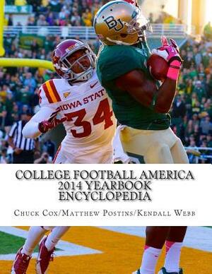 College Football America 2014 Yearbook Encyclopedia by Matthew Postins, Kendall D. Webb, Chuck Cox