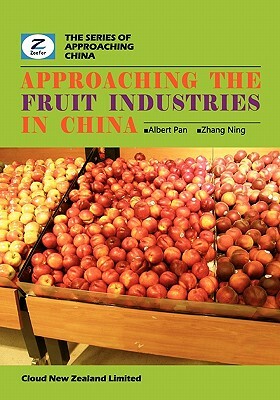Approaching the Fruit Industries in China: China Fruit Industry Overview by Zeefer Consulting, Ning Zhang, Albert Pan
