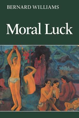 Moral Luck: Philosophical Papers 1973-1980 by Bernard Williams