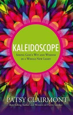 Kaleidoscope: Seeing God's Wit and Wisdom in a Whole New Light by Patsy Clairmont