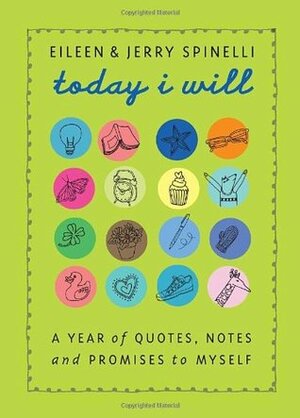 Today I Will: A Year of Quotes, Notes, and Promises to Myself by Jerry Spinelli, Eileen Spinelli