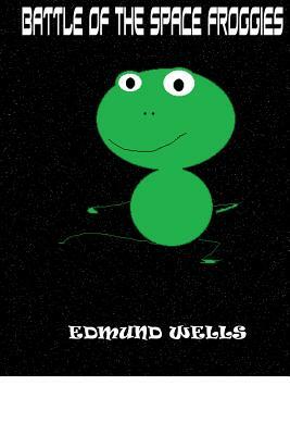 Star Warts: Battle of the Space Froggies by Edmund Wells