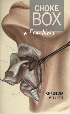 Choke Box: a Fem-Noir by Christina Milletti