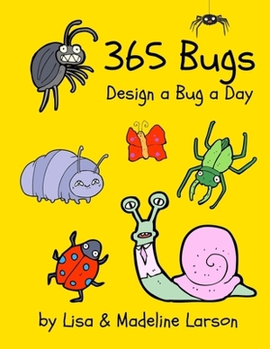 365 Bugs Design a Bug a Day by Madeline Larson, Lisa Larson