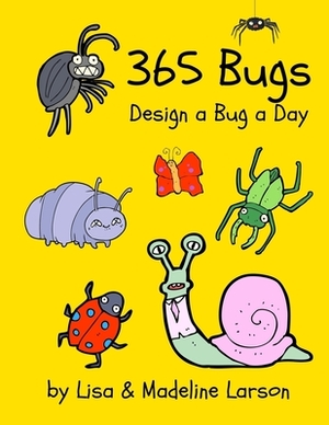 365 Bugs Design a Bug a Day by Lisa Larson, Madeline Larson