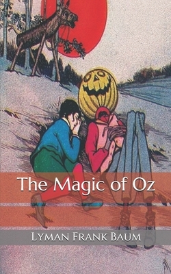 The Magic of Oz by L. Frank Baum