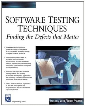 Software Testing Techniques: Finding the Defects That Matter by Geoffrey Miller, Scott Loveland