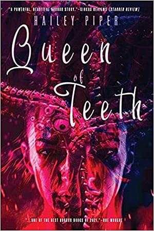 Queen of Teeth by Hailey Piper