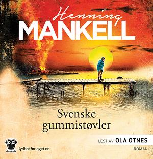 Svenske gummistøvler by Henning Mankell