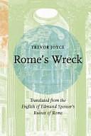 Rome's Wreck: Translated from the English of Edmund Spenser's Ruines of Rome by Trevor Joyce