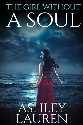 The Girl Without a Soul by Ashley Lauren