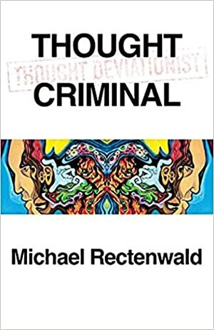 Thought Criminal by Michael Rectenwald