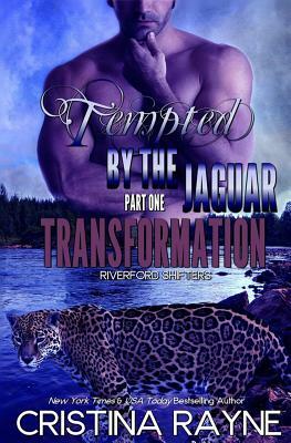 Tempted by the Jaguar #1: Transformation (Riverford Shifters) by Cristina Rayne