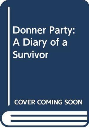 Donner Party: A Diary of a Survivor by Tod Olson