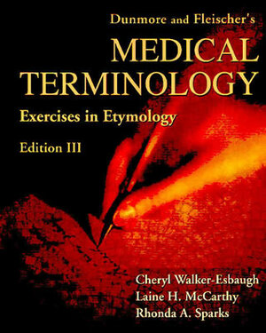 Dunmore and Fleischer's Medical Terminology: Exercises in Etymology by Rita M. Fleischer, Charles W. Dunmore, Cheryl Walker-Esbaugh