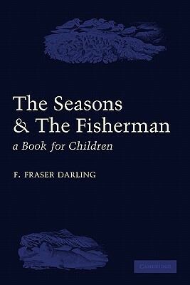 The Seasons and the Fisherman: A Book for Children by F. Fraser Darling