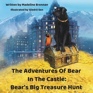 The Adventures Of Bear In The Castle: : Bear's Big Treasure Hunt by Madeline Brennan