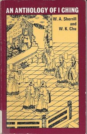 An Anthology of I Ching by W.A. Sherrill