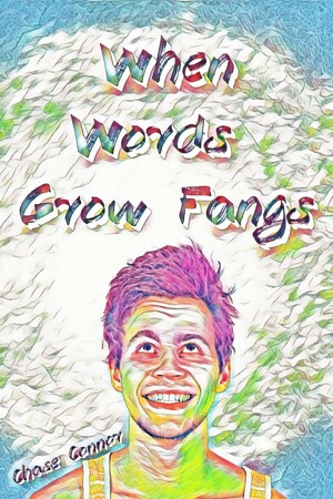 When Words Grow Fangs by Chase Connor