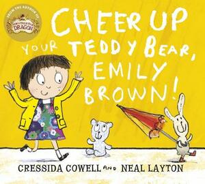 Emily Brown: Emily Brown and the Cheerful, Tearful Teddy Bear by Cressida Cowell, Neal Layton