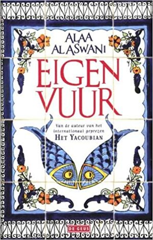 Eigen vuur by Alaa Al Aswany