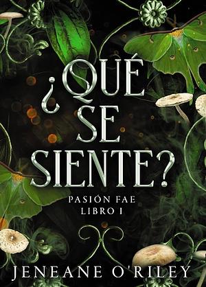 ¿Qué se siente?: Pasión fae: libro 1 by Jeneane O'Riley