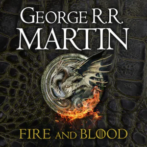 Fire & Blood by George R.R. Martin