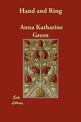 Hand and Ring by Anna Katharine Green