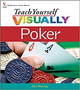 Teach Yourself Visually Poker by Dan Ramsey