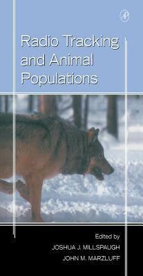 Radio Tracking and Animal Populations by John M. Marzluff, Joshua Millspaugh