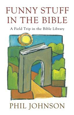 Funny Stuff in the Bible by Phillip D. Johnson