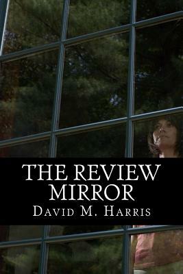 The Review Mirror by David M. Harris