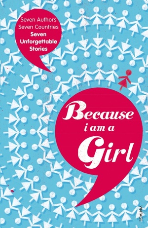 Because I am a Girl by Deborah Moggach, Marie Phillips, Kathy Lette, Tim Butcher, Joanne Harris, Xiaolu Guo, Irvine Welsh
