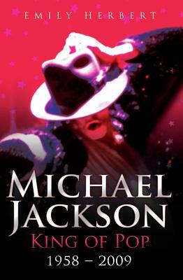 Michael Jackson: King of Pop 1958-2009 by Emily Herbert