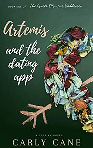 Artemis and The Dating App (Queer Olympus Goddesses Book 1) by Carly Cane