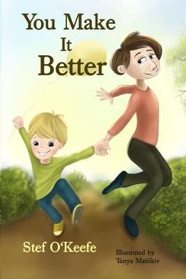 You Make It Better by Stef O'Keefe