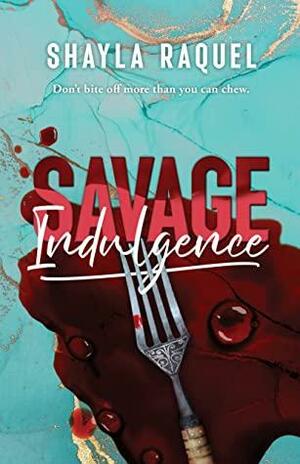 Savage Indulgence: A Grisly Short Story with a Twist Ending by Shayla Raquel