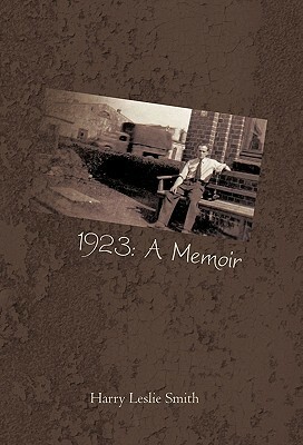 1923: A Memoir: Lies and Testaments by Harry Leslie Smith