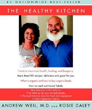 The Healthy Kitchen: Recipes for a Better Body, Life, and Spirit by Rosie Daley, Andrew Weil