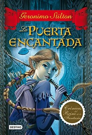 La puerta encantada: Crónicas del Reino de la Fantasía 2 by Geronimo Stilton, Miguel García