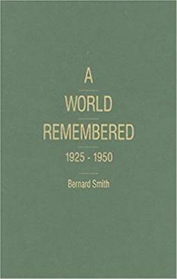 A World Remembered, 1925-1950 by Bernard Smith