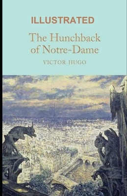 The Hunchback of Notre Dame Illustrated by Victor Hugo