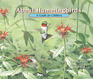 About Hummingbirds: A Guide for Children by Cathryn Sill