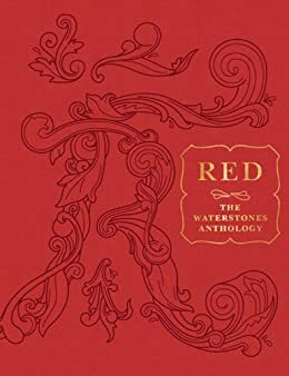 RED: The Waterstones Anthology by Andrew Motion, Hanif Kureishi, Will Self, Anthony Horowitz, Victoria Hislop, Rachel Cusk, Max Hastings, Emma Donoghue, Cathy Galvin, Cecelia Ahern