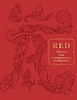 RED: The Waterstones Anthology by Hanif Kureishi, Cathy Galvin, Max Hastings, Anthony Horowitz, Victoria Hislop, Emma Donoghue, Cecelia Ahern, Will Self, Andrew Motion, Rachel Cusk