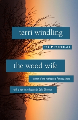 The Wood Wife by Terri Windling