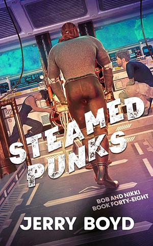 Steamed Punks  by Jerry Boyd