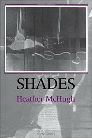 Shades by Heather McHugh