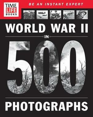 TIME-LIFE World War II in 500 Photographs by Time-Life Books