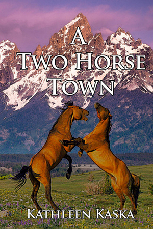 A Two Horse Town by Kathleen Kaska